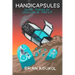Handicapsules: Short Stories of Speculative Crip Lit