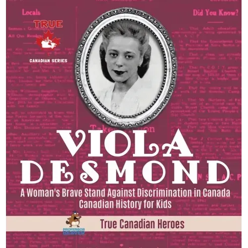 Viola Desmond - A Woman's Brave Stand Against Discrimination in Canada Canadian History for Kids True Canadian Heroes