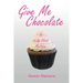 Give Me Chocolate: A Kelly Clark Mystery Book 1