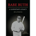 BABE RUTH - A Superstar's Legacy