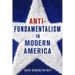 Antifundamentalism in Modern America