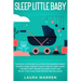 Sleep Little Baby: The Rock-a-Bye Baby Solution for Modern Parent: Raising a Baby Doesn't Have to Be so Hard! Learn the Best Kept Secrets