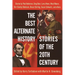 The Best Alternate History Stories of the 20th Century: Stories