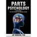 Parts Psychology: A Trauma-Based, Self-State Therapy for Emotional Healing