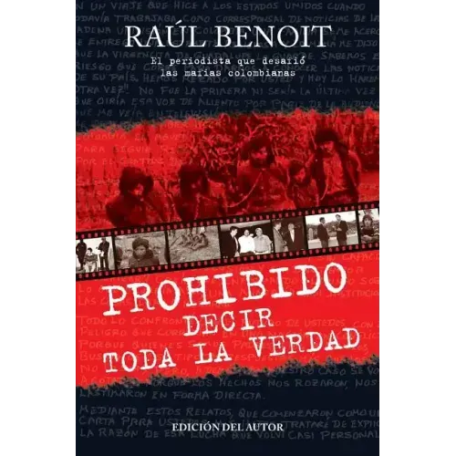 Prohibido decir toda la verdad: El periodista que desafio a las mafias colombianas