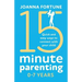 15-Minute Parenting 0-7 Years: Quick and easy ways to connect with your child