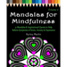 Mandalas for Mindfulness Volume 2: 31 Mandalas & Inspirational Quotes to Help Relieve Symptoms of Stress Anxiety & Depression Adult Coloring Book