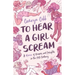 To Hear a Girl Scream: A Memoir of Dreams and Insights in the 21st Century