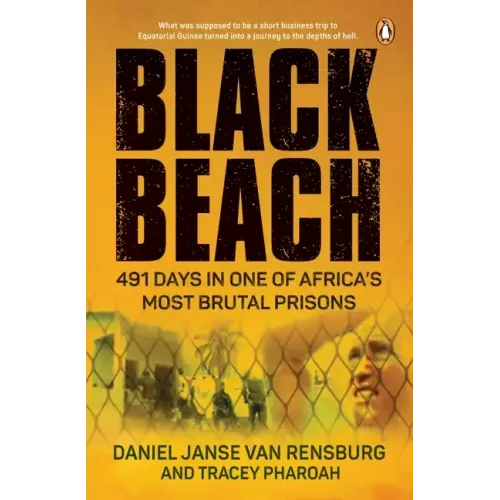 Black Beach: 491 Days in One of Africa's Most Brutal Prisons