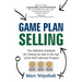 Game Plan Selling: The Definitive Rulebook for Closing the Sale in the Age of the Well-Informed Prospect
