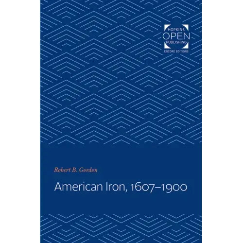 American Iron, 1607-1900