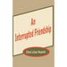 An Interrupted Friendship