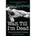 Wait Till I'm Dead: Uncollected Poems