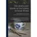 The Jewellers' Book of Patterns in Hair Work: Containing a Great Variety of Copper-plate Engravings of Devices and Patterns in Hair; Suitable for Mour