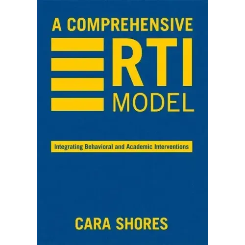 A Comprehensive RTI Model: Integrating Behavioral and Academic Interventions