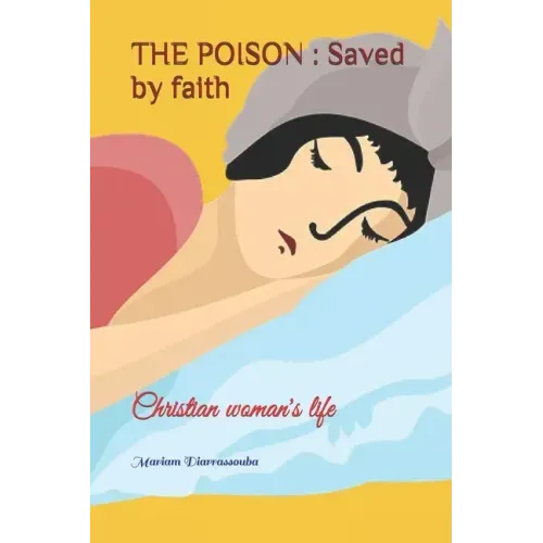 The Poison: Saved by faith: Christian woman's life