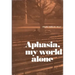 Aphasia, My World Alone