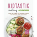 Kidtastic Cooking Adventures: Cook Up Yummy Kid-Friendly Meals and Snacks with Your Kids!