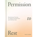 Permission to Rest: Revolutionary Practices for Healing, Empowerment, and Collective Care