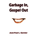 Garbage In, Gospel Out