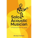 Solo Acoustic Musician: A Practical How-To Guide