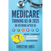Medicare Turning 65 in 2025: Most Common Medicare Questions Answered