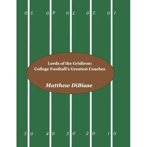 Lords of the Gridiron: College Football's Greatest Coaches