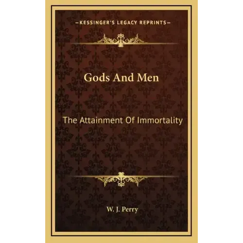 Gods and Men: The Attainment of Immortality