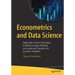 Econometrics and Data Science: Apply Data Science Techniques to Model Complex Problems and Implement Solutions for Economic Problems