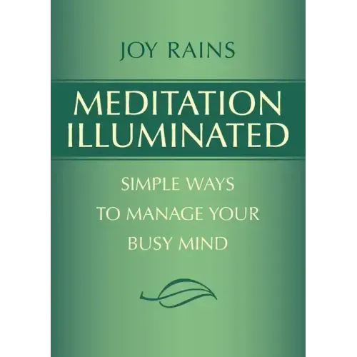 Meditation Illuminated: Simple Ways to Manage Your Busy Mind