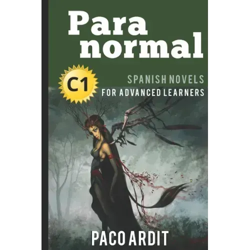 Spanish Novels: Paranormal (Spanish Novels for Advanced Learners - C1)