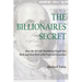 The Billionaires Secret: How the World's Wealthiest People Get Rich and Stay Rich with Preferred Securities