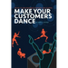 Make Your Customers Dance: The Key To User Experience Is Knowing Your Audience
