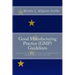 Good Manufacturing Practice (GMP) Guidelines: The Rules Governing Medicinal Products in the European Union, EudraLex Volume 4 Concise Reference