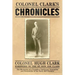 Colonel Clark's Chronicles: The Memories of a Canadian Politician, Journalist and Storyteller of the Early 20th Century