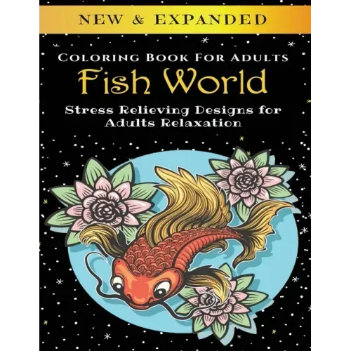 Fish World - Adult Coloring Book: Stress Relieving Designs for Adults Relaxation