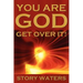 You Are God. Get Over It!