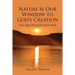 Nature is Our Window to God's Creation: Some Pages From God's Picture Book