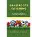 Grassroots Coaching: Using Sports Psychology and Coaching Principles Effectively