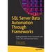 SQL Server Data Automation Through Frameworks: Building Metadata-Driven Frameworks with T-Sql, Ssis, and Azure Data Factory