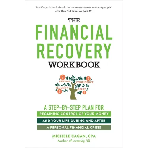 The Financial Recovery Workbook: A Step-By-Step Plan for Regaining Control of Your Money and Your Life During and After a Personal Financial Crisis