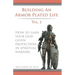 Building an armor plated life volume 1: How to use your God given protection in spiritual warfare