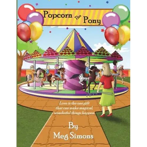 Popcorn The Pony: An Inspired Story of The Power of Love