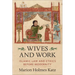 Wives and Work: Islamic Law and Ethics Before Modernity