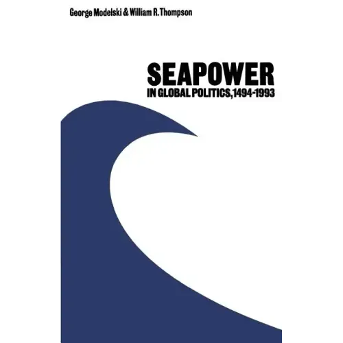Seapower in Global Politics, 1494-1993
