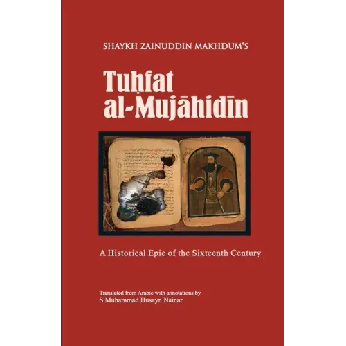 Tuhfat Al-Mujahidin: A Historical Epic of the Sixteenth Century
