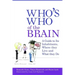 Who's Who of the Brain: A Guide to Its Inhabitants, Where They Live and What They Do