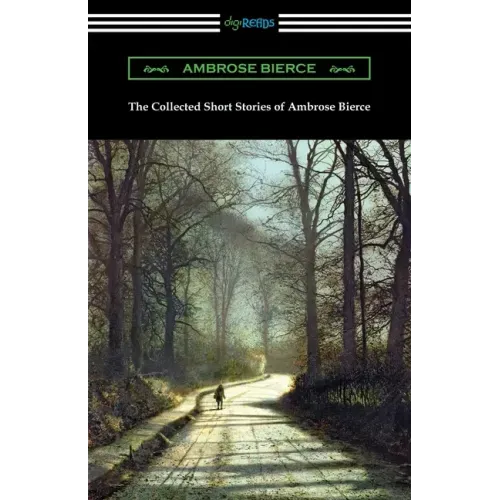 The Collected Short Stories of Ambrose Bierce