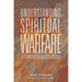 Understanding Spiritual Warfare: A Comprehensive Guide