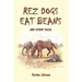 Rez Dogs Eat Beans: And Other Tales